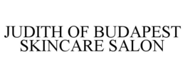 JUDITH OF BUDAPEST SKINCARE SALON trademark