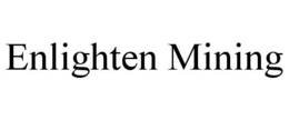 ENLIGHTEN MINING trademark