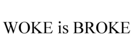 WOKE IS BROKE trademark