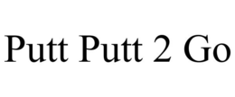 PUTT PUTT 2 GO trademark
