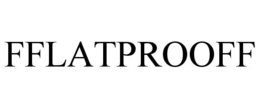 FFLATPROOFF trademark