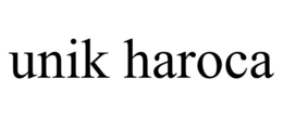 UNIK HAROCA trademark