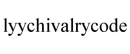 LYYCHIVALRYCODE trademark