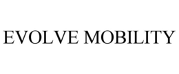 EVOLVE MOBILITY trademark