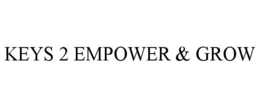 KEYS 2 EMPOWER & GROW trademark