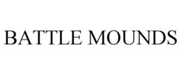BATTLE MOUNDS trademark