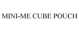MINI-ME CUBE POUCH trademark