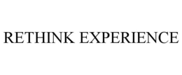 RETHINK EXPERIENCE trademark
