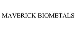 MAVERICK BIOMETALS trademark