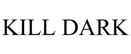KILL DARK trademark