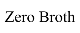 ZERO BROTH trademark