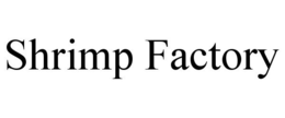 SHRIMP FACTORY trademark