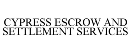 CYPRESS ESCROW AND SETTLEMENT SERVICES trademark