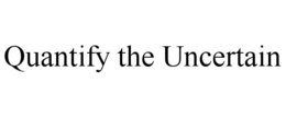 QUANTIFY THE UNCERTAIN trademark