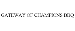 GATEWAY OF CHAMPIONS BBQ trademark