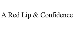 A RED LIP & CONFIDENCE trademark