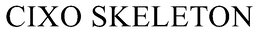 CIXO SKELETON trademark