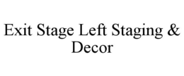 EXIT STAGE LEFT STAGING & DECOR trademark