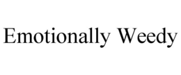 EMOTIONALLY WEEDY trademark