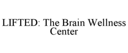 LIFTED: THE BRAIN WELLNESS CENTER trademark