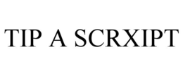 TIP A SCRXIPT trademark