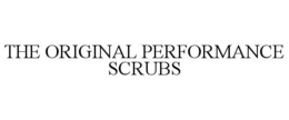 THE ORIGINAL PERFORMANCE SCRUBS trademark