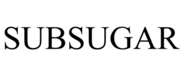 SUBSUGAR trademark