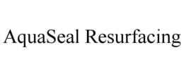 AQUASEAL RESURFACING trademark