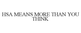 HSA MEANS MORE THAN YOU THINK trademark