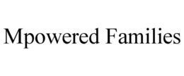 MPOWERED FAMILIES trademark