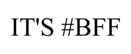 IT'S #BFF trademark