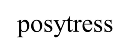 POSYTRESS trademark
