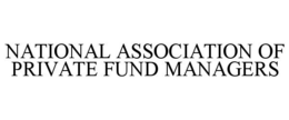 NATIONAL ASSOCIATION OF PRIVATE FUND MANAGERS trademark