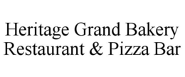 HERITAGE GRAND BAKERY RESTAURANT & PIZZA BAR trademark