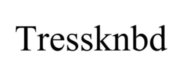 TRESSKNBD trademark