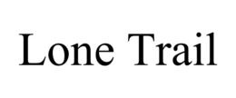 LONE TRAIL trademark