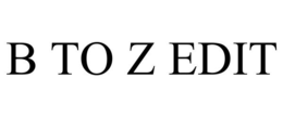 B TO Z EDIT trademark