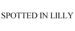 SPOTTED IN LILLY trademark