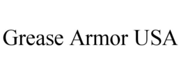 GREASE ARMOR USA trademark