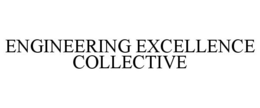 ENGINEERING EXCELLENCE COLLECTIVE trademark
