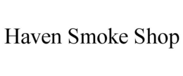 HAVEN SMOKE SHOP trademark