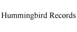 HUMMINGBIRD RECORDS trademark