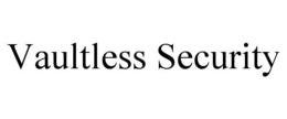 VAULTLESS SECURITY trademark