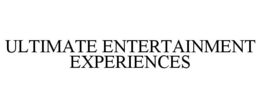 ULTIMATE ENTERTAINMENT EXPERIENCES trademark