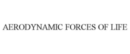 AERODYNAMIC FORCES OF LIFE trademark