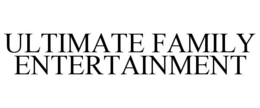 ULTIMATE FAMILY ENTERTAINMENT trademark