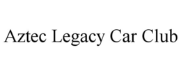 AZTEC LEGACY CAR CLUB trademark