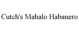 CUTCH'S MAHALO HABANERO trademark