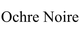 OCHRE NOIRE trademark