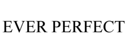 EVER PERFECT trademark